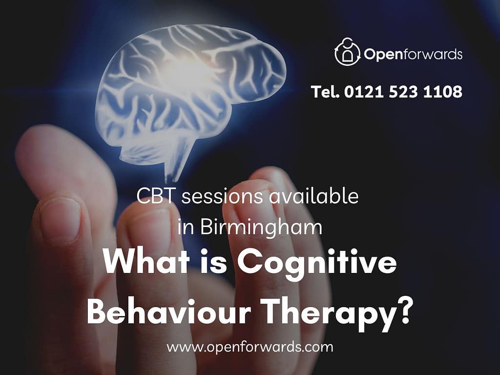 Cognitive Behavioural Therapy in Birmingham at Openforwards CBT & Counselling.