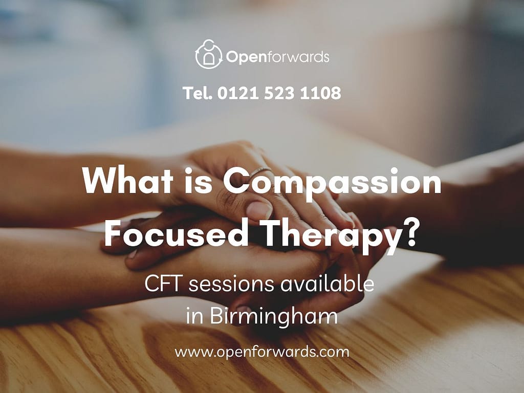 Compassion Focused Therapy in Birmingham at Openforwards CBT & Counselling.