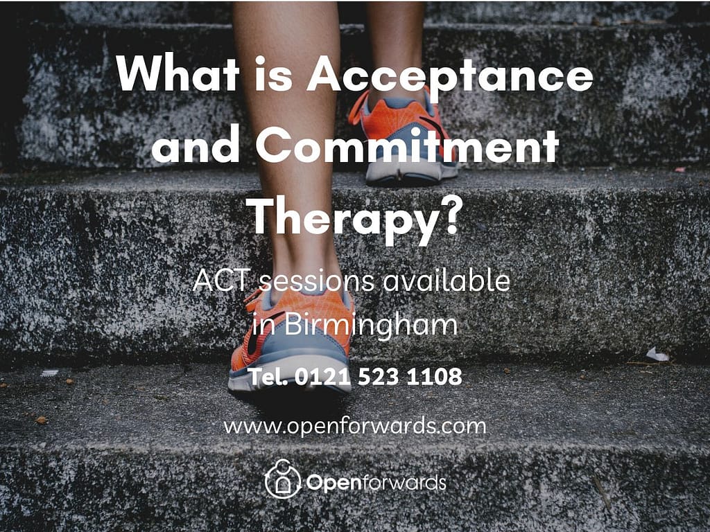 Acceptance and Commitment Therapy in Birmingham at Openforwards CBT & Counselling.