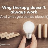 Why therapy doesn't always work and what you can do about it